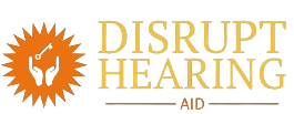 Disrupt Hearing Aids